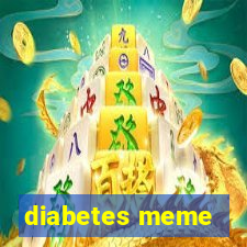 diabetes meme